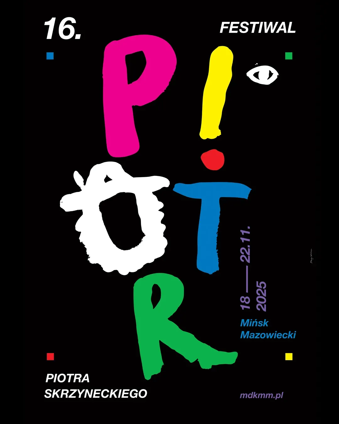 Czarne tło z kolorowymi, ręcznie malowanymi literami układającymi się w napis PIOTR w centrum grafiki. Po prawej stronie podane są daty festiwalu oraz miejsce. 