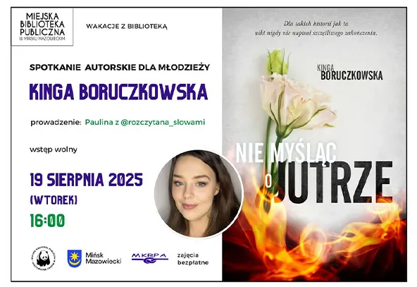 Informacja o spotkaniu autorskim z Kingą Boruczkowską organizowanym przez Miejską Bibliotekę Publiczną z datą, godziną i zdjęciem autorki oraz okładką książki „Nie myśląc o jutrze”.