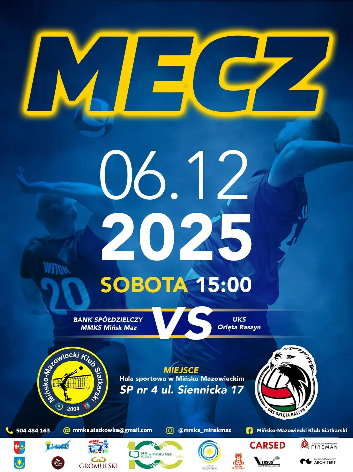 Plakat zapowiadający mecz siatkarski 6 grudnia 2025 roku o godzinie 15:00, na tle zdjęcia dwóch zawodników w trakcie gry. Po lewej stronie logo Mińsko-Mazowieckiego Klubu Siatkarskiego, po prawej logo UKS Orlęta Raszyn. Miejsce wydarzenia to hala sportowa SP nr 4 przy ul. Siennickiej 17 w Mińsku Mazowieckim. Na dole kontakty i logotypy sponsorów. Tło plakatu w odcieniach niebieskiego.