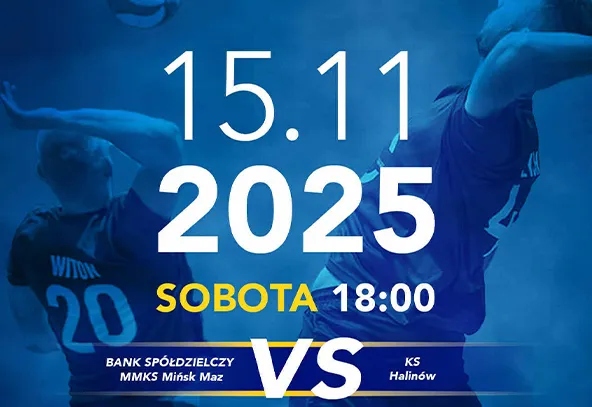 Plakat z datą 15.11.2025 w dużych białych cyfrach na niebieskim tle. Poniżej żółty napis „SOBOTA 18:00”. W tle zdjęcie dwóch siatkarzy w trakcie gry. Na dole nazwy drużyn: „BANK SPÓŁDZIELCZY MMKS Mińsk Maz” po lewej i „KS Halinów” po prawej, oddzielone dużym białym napisem „VS”.