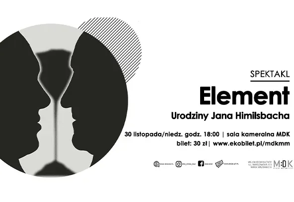 Czarno-biała grafika z iluzją optyczną sylwetek dwóch twarzy zwróconych ku sobie oraz kieliszka między nimi, po prawej stronie tekst informujący o spektaklu „Element Urodziny Jana Himilsbacha” z datą, godziną, miejscem i ceną biletu na białym tle.