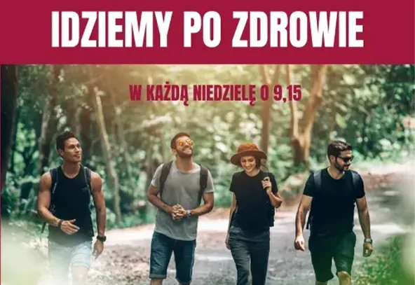Cztery osoby idące leśną ścieżką, z napisem „Idziemy po zdrowie” oraz informacją „W każdą niedzielę o 9.15”.