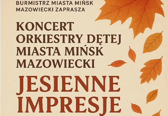 Plakat zapraszający na koncert orkiestry dętej miasta Mińsk Mazowiecki pod tytułem Jesienne impresje, ozdobiony jesiennymi liśćmi na beżowym tle.