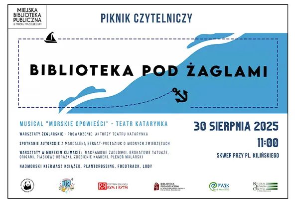 Plakat promujący piknik czytelniczy "Biblioteka pod Żaglami", zawierający informacje o wydarzeniu, w tym tytuł, datę, godzinę oraz szczegóły dotyczące atrakcji, takich jak musical, warsztaty i spotkania autorskie. W tle widnieją elementy związane z morzem, w tym żaglówka i kotwica.
