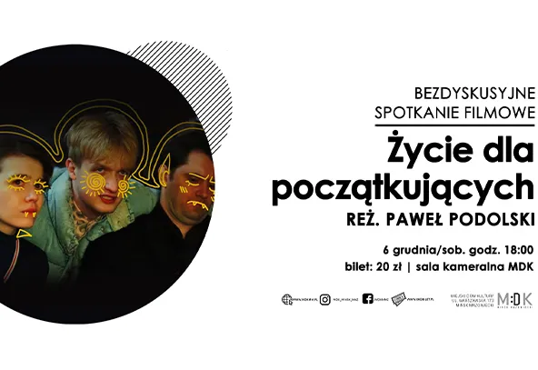 Wizerunki trzech osób z dodanymi żółtymi rysunkowymi elementami na twarzach, umieszczone w czarnym kole po lewej stronie na białym tle. Po prawej stronie znajduje się tekst zapraszający na film „Życie dla początkujących” w reżyserii Pawła Podolskiego, z informacją o terminie, godzinie, cenie biletu i miejscu wydarzenia.