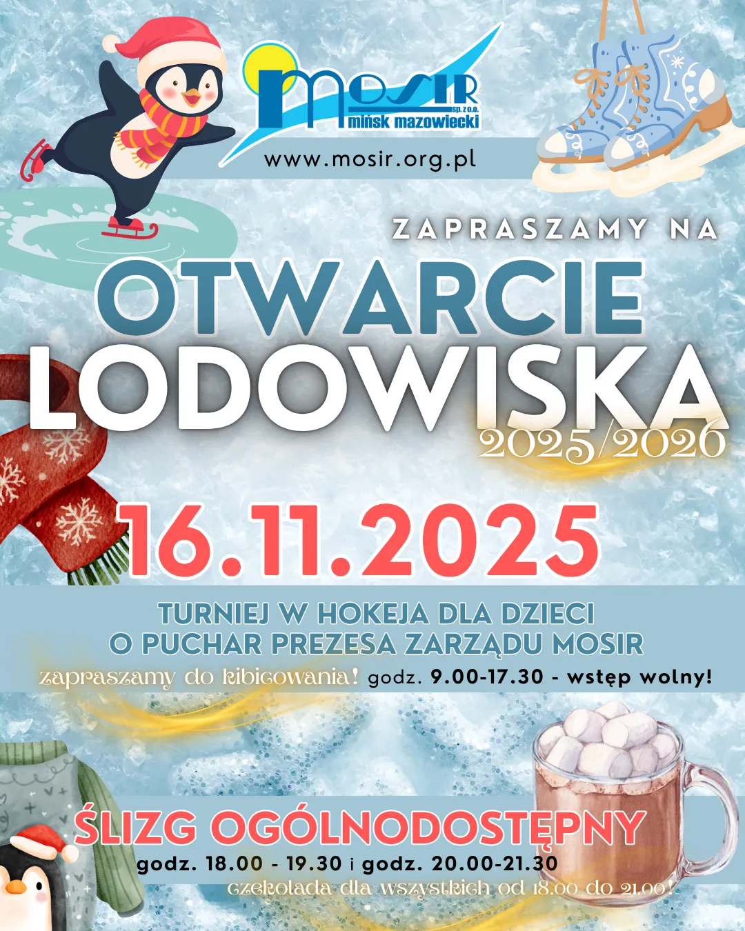 Tło lodowiska z grafiką pingwina w czerwonej czapce i szaliku na łyżwach, parą niebieskich łyżew, czerwonym szalikiem oraz kubkiem gorącej czekolady z piankami. Informacje o otwarciu lodowiska 16.11.2025, turnieju hokeja dla dzieci oraz ogólnodostępnym ślizgu. Logo MOSiR Mińsk Mazowiecki.